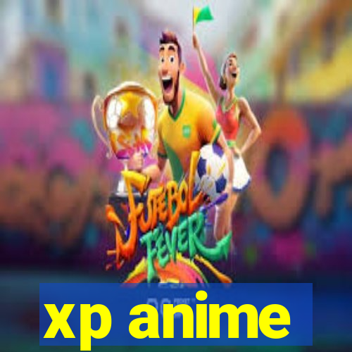 xp anime